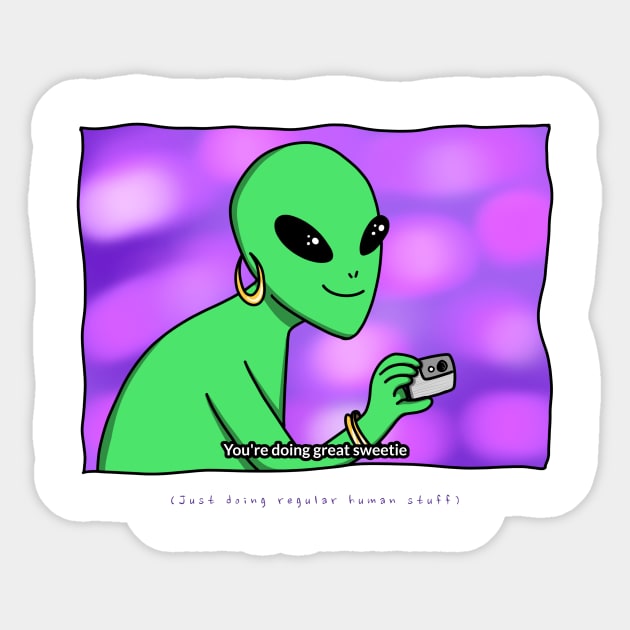 AlienHub: Just doing regular humain stuff Sticker by AlienHub